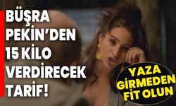 Büşra Pekin’den 15 kilo verdirecek tarif! Yaza girmeden fit olun