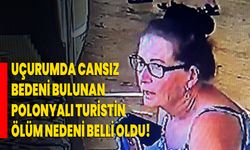 Uçurumda cansız bedeni bulunan Polonyalı turistin ölüm nedeni belli oldu!