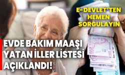 Evde bakım maaşı yatan iller listesi açıklandı! e-Devlet’ten hemen sorgulayın