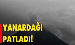 Yanardağı patladı!