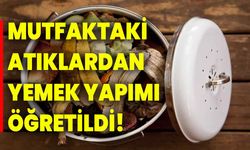 Mutfaktaki atıklardan yemek yapımı öğretildi!