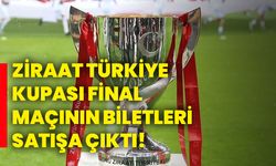 Ziraat Türkiye Kupası final maçının biletleri satışa çıktı
