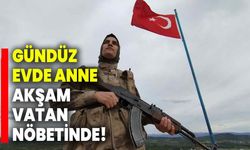 Gündüz Evde Anne, Akşam Vatan Nöbetinde