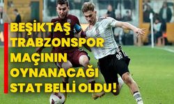 Beşiktaş - Trabzonspor maçının oynanacağı stat belli oldu!