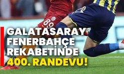 GALATASARAY-FENERBAHÇE REKABETİNDE 400. RANDEVU