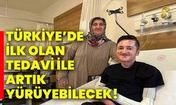 TÜRKİYE’DE İLK OLAN TEDAVİ İLE ARTIK YÜRÜYEBİLECEK