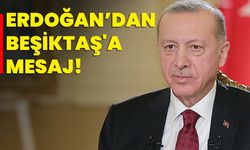 Cumhurbaşkanı Erdoğan’dan Beşiktaş'a Mesaj