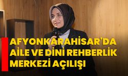 Afyonkarahisar'da Aile Ve Dini Rehberlik Merkezi Açılışı