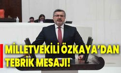 Milletvekili Özkaya’dan Tebrik Mesajı