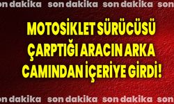 Motosiklet Sürücüsü Çarptığı Aracın Arka Camından İçeriye Girdi!