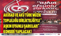 Aküsad Ve Akü Türk Müzik Topluluğu birlikteliğiyle "Aşkın Efsunlu Şarkıları" konseri yapılacak!