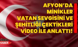 Afyon’da minikler vatan sevgisini ve şehitliği çektikleri video ile anlattı!