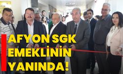 Afyon SGK emeklinin yanında!