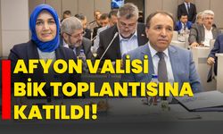 Afyon Valisi BİK toplantısına katıldı!