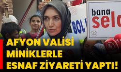 Afyon Valisi miniklerle esnaf ziyareti yaptı!