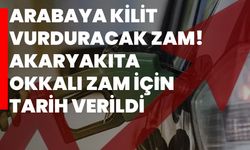 Arabaya kilit vurduracak zam! Akaryakıta okkalı zam için tarih verildi