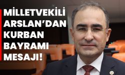 MİLLETVEKİLİ ARSLAN’DAN KURBAN BAYRAMI MESAJI