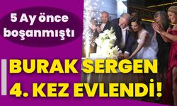 Burak Sergen 4. Kez Evlendi!