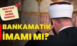 Bankamatik imamı mı?