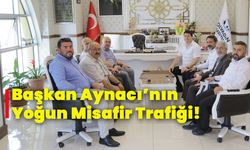 Başkan Aynacı’nın yoğun misafir trafiği!