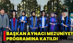 Başkan Aynacı Mezuniyet Programına Katıldı