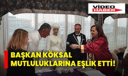 Başkan Köksal Mutluluklarına Eşlik Etti