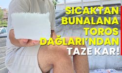 Sıcaktan bunalana Toros Dağları’ndan taze kar!