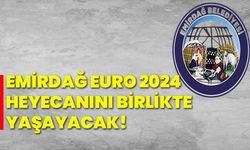 Emirdağ EURO 2024 heyecanını birlikte yaşayacak!