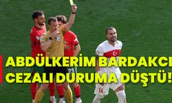 Abdülkerim Bardakcı cezalı duruma düştü!