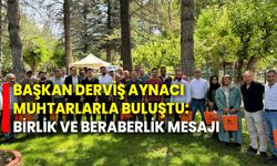 Başkan Derviş Aynacı muhtarlarla buluştu: birlik ve beraberlik mesajı!