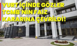 Yurt içinde gözler TCMB'nin faiz kararına çevrildi!