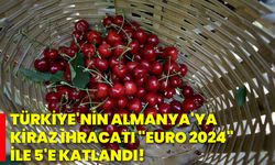 Türkiye'nin Almanya'ya kiraz ihracatı "euro 2024" ile 5'e katlandı!