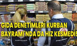 Gıda denetimleri Kurban Bayramı'nda da hız kesmedi!