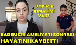 Bademcik ameliyatından sonra hayatını kaybetti: Doktor ihmali mi var?