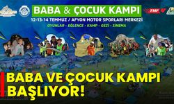 Baba ve çocuk kampı başlıyor!