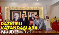 Dazkırılı vatandaşlara müjde!