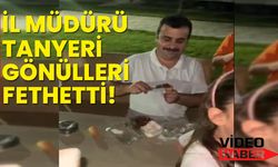 İl Müdürü Tanyeri, gönülleri fethetti!