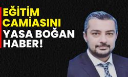 Eğitim camiasını yasa boğan haber