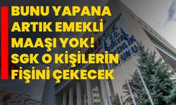 Bunu yapana artık emekli maaşı yok! SGK o kişilerin fişini çekecek