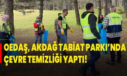 OEDAŞ, Akdağ Tabiat Parkı’nda Çevre Temizliği Yaptı!