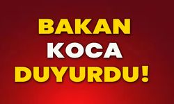 BAKAN KOCA DUYURDU!