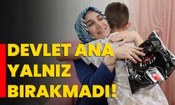 Devlet ana yalnız bırakmadı!