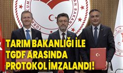 Tarım Bakanlığı ile TGDF arasında protokol imzalandı