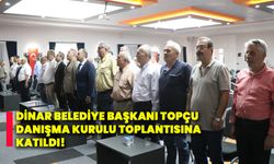 Dinar Belediye Başkanı Topçu danışma kurulu toplantısına katıldı!