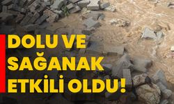 Dolu ve sağanak etkili oldu!