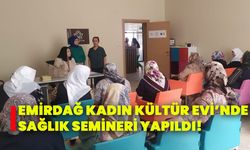 Emirdağ Kadın Kültür Evi’nde sağlık semineri yapıldı!