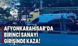 Afyonkarahisar’da Birinci Sanayi Girişinde Kaza!