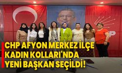 CHP Afyonkarahisar Merkez İlçe Kadın Kolları'nda Yeni Başkan Seçildi!