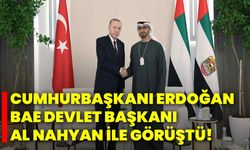 Cumhurbaşkanı Erdoğan, BAE Devlet Başkanı Al Nahyan ile görüştü!