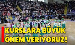 Kurslara büyük önem veriyoruz!